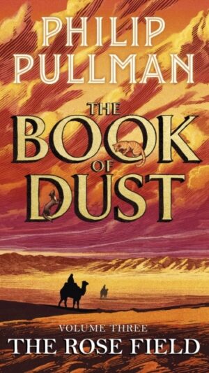 The Rose Field: The Book of Dust Volume Three
