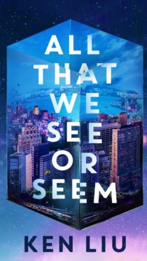 All That We See or Seem