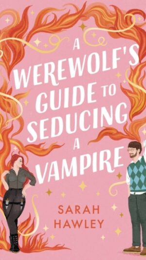 A Werewolf's Guide to Seducing a Vampire