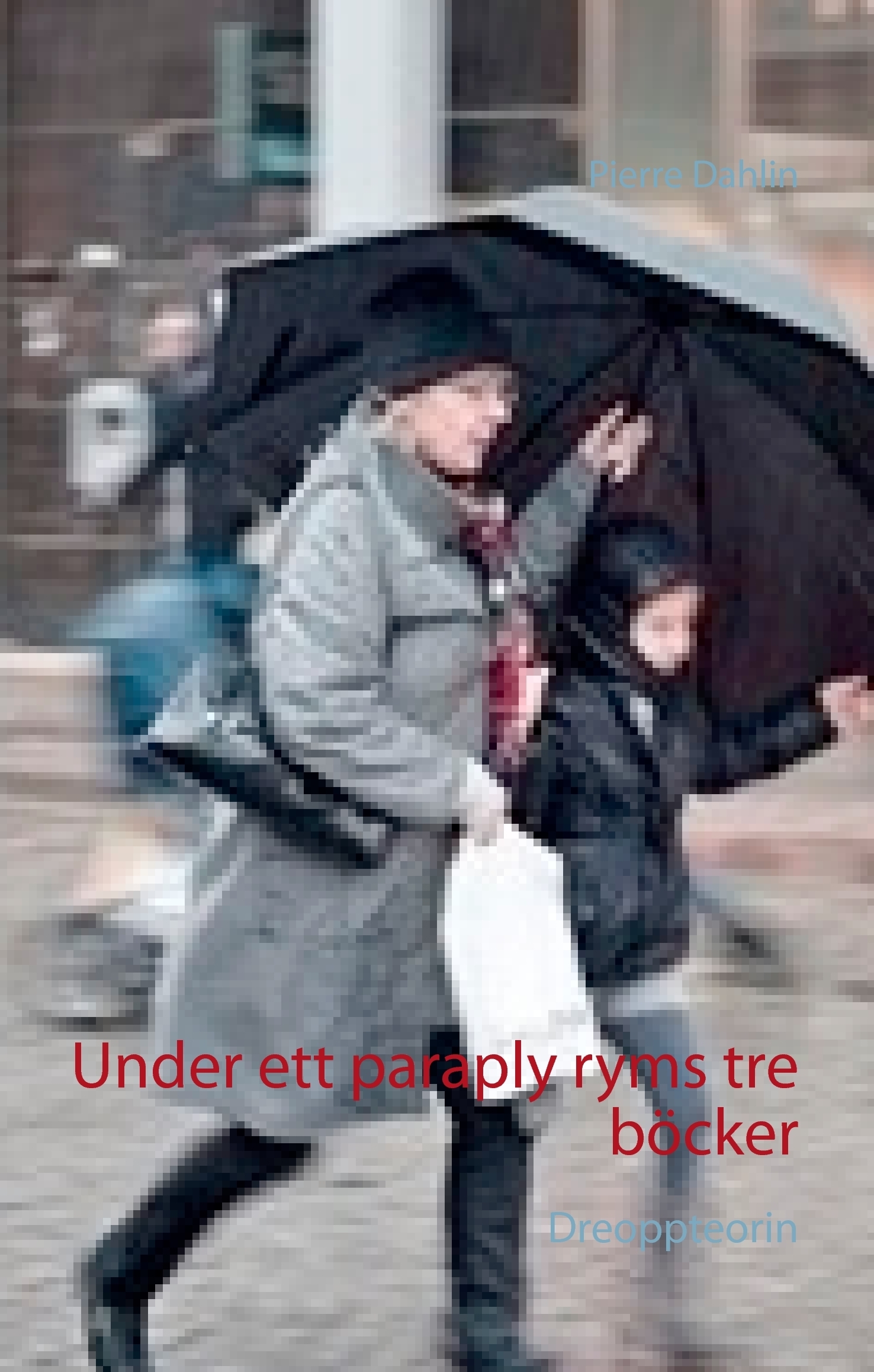 Under ett paraply ryms tre böcker: Dreoppteorin Under ett paraply ryms tre böcker: Dreoppteorin