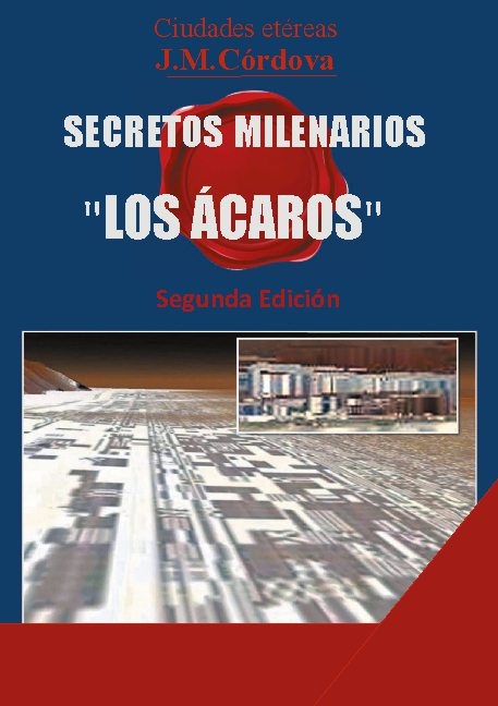 Secretos Milenarios : 'Los Ácaros' Segunda Edición Secretos Milenarios : 'Los Ácaros' Segunda Edición
