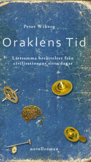 Oraklens tid : lättsamma berättelser från civilisationens sista dagar