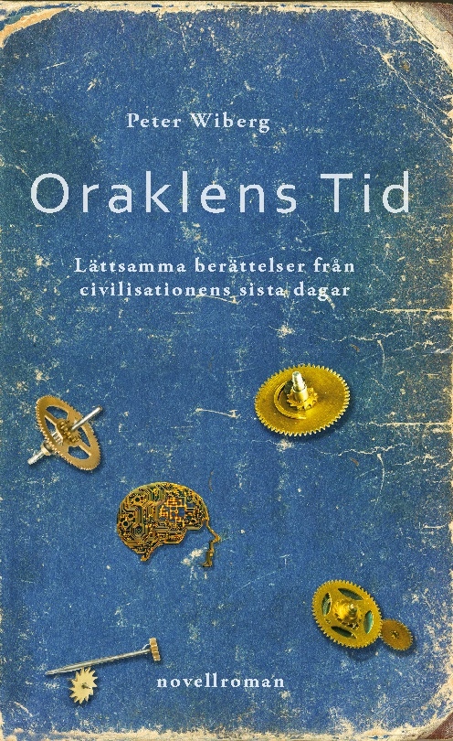 Oraklens tid : lättsamma berättelser från civilisationens sista dagar Oraklens tid : lättsamma berättelser från civilisationens sista dagar