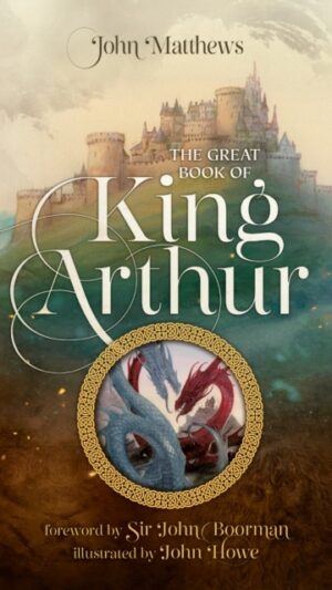 The Great Book of King Arthur and His Knights of the Round Table