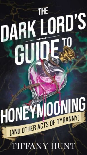 Dark Lord's Guide to Honeymooning (and Other Acts of Tyranny)