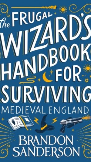 The Frugal Wizard's Handbook for Surviving Medieval England