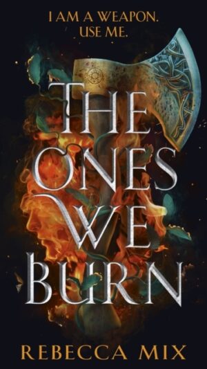 The Ones We Burn