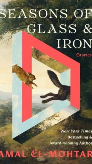 Seasons of Glass and Iron: Stories