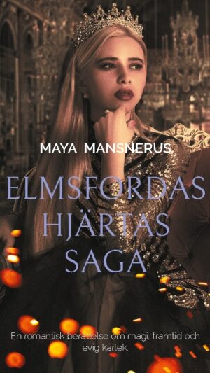 Elmsfordas hjärtas Saga : en romantisk berättelse om magi, framtid och evig kärlek